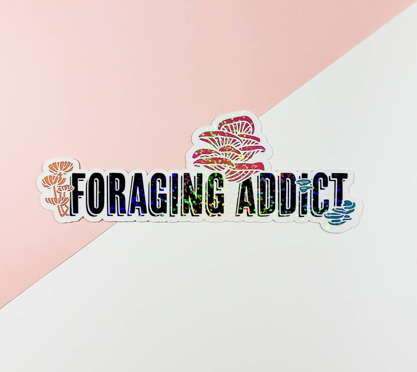 Foraging Addict Holographic | Funny Mushroom Sticker