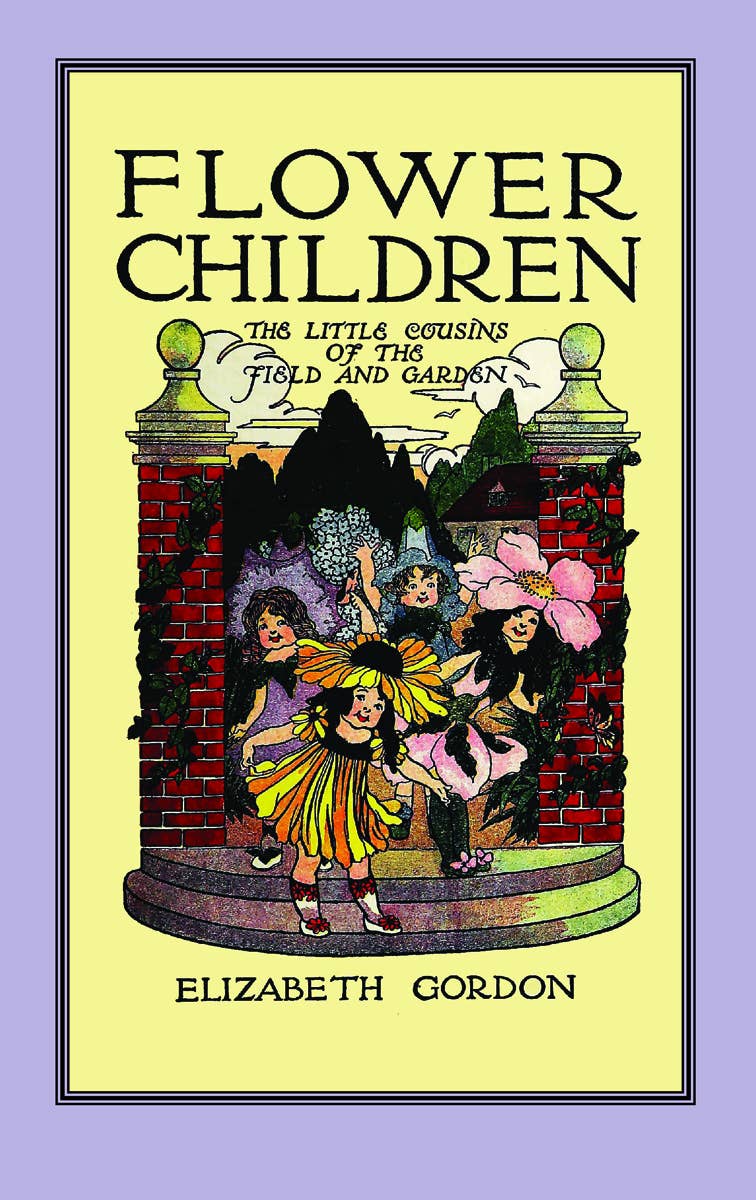 Flower Children: The Little Cousins of the Field and Garden